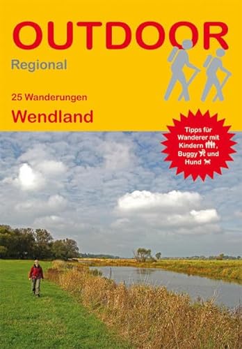 Wendland: 25 Wanderungen Wendland (Outdoor Regional): GPS-Tracks Download. Tipps für Wanderer mit Kindern, Buggy und Hund